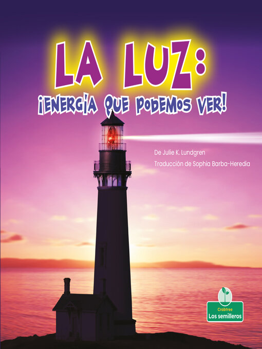 Title details for La luz: ¡energía que podemos ver! (Light: Energy We Can See!) by Julie K. Lundgren - Available